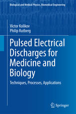 Pulsed Electrical Discharges for Medicine and Biology: Techniques, Processes, Applications 2015