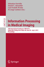 Information Processing in Medical Imaging: 24th International Conference, IPMI 2015, Sabhal Mor Ostaig, Isle of Skye, UK, June 28 - July 3, 2015, Proceedings