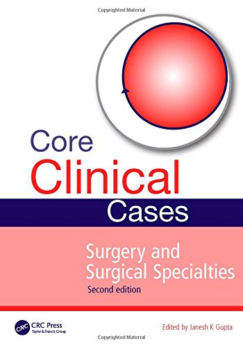 Core Clinical Cases in Surgery and Surgical Specialties, Second Edition 2014