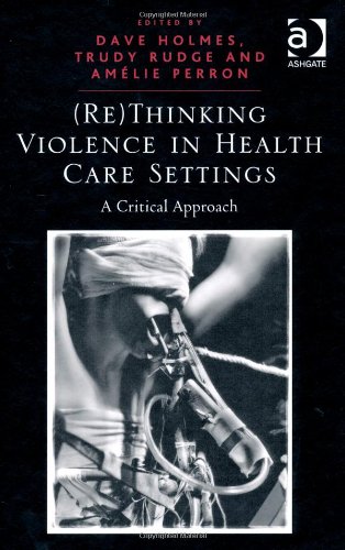 (Re)thinking Violence in Health Care Settings: A Critical Approach 2011