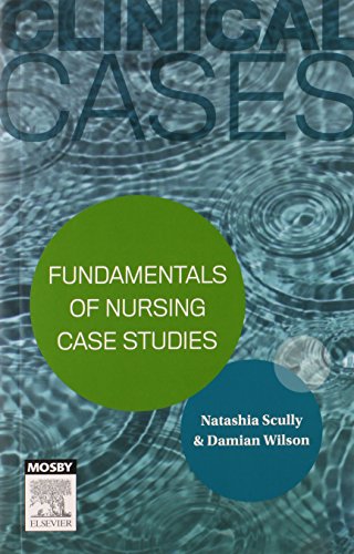 Clinical Cases: Fundamentals of Nursing Case Studies 2014