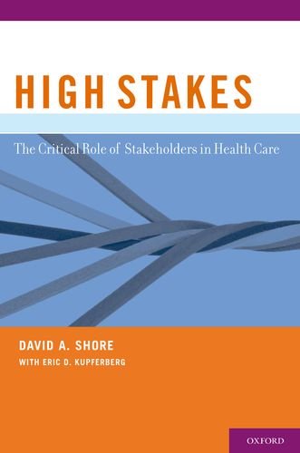 High Stakes:The Critical Role of Stakeholders in Health Care: The Critical Role of Stakeholders in Health Care 2011