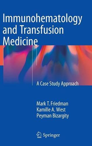 Immunohematology and Transfusion Medicine: A Case Study Approach 2015