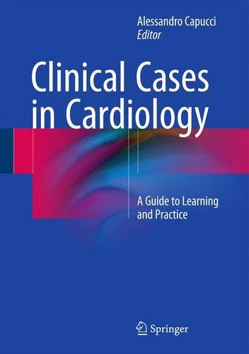 Clinical Cases in Cardiology: A Guide to Learning and Practice 2015