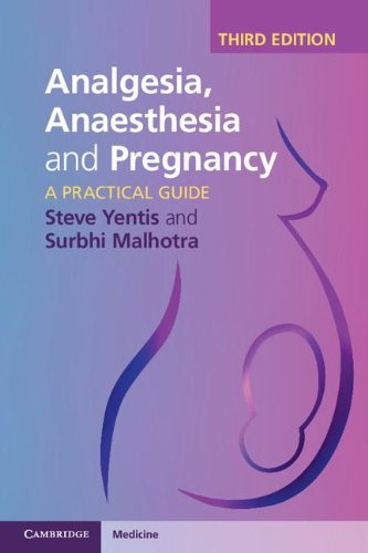 Analgesia, Anaesthesia and Pregnancy: A Practical Guide 2012