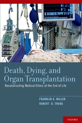 Death, Dying, and Organ Transplantation: Reconstructing Medical Ethics at the End of Life 2012