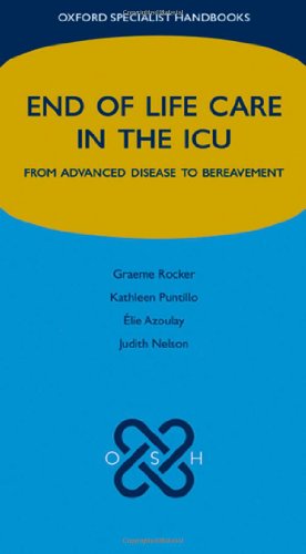 End of Life Care in the ICU: From Advanced Disease to Bereavement 2010