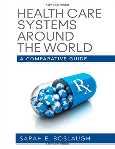 Health Care Systems Around the World: A Comparative Guide 2013