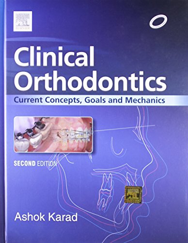 Clinical Orthodontics: Current Concepts, Goals and Mechanics 2019