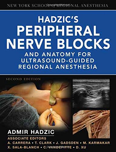 Hadzic's Peripheral Nerve Blocks and Anatomy for Ultrasound-Guided Regional Anesthesia 2011