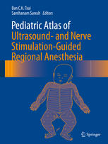 Pediatric Atlas of Ultrasound- and Nerve Stimulation-Guided Regional Anesthesia 2015