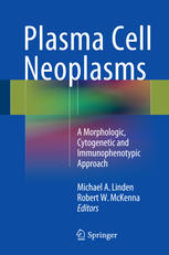 Plasma Cell Neoplasms: A Morphologic, Cytogenetic and Immunophenotypic Approach 2015