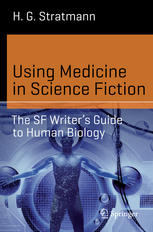 Using Medicine in Science Fiction: The SF Writer’s Guide to Human Biology 2015