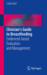 Clinician’s Guide to Breastfeeding: Evidenced-based Evaluation and Management 2015