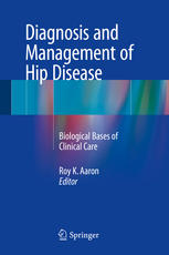 Diagnosis and Management of Hip Disease: Biological Bases of Clinical Care 2015