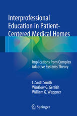 Interprofessional Education in Patient-Centered Medical Homes: Implications from Complex Adaptive Systems Theory 2015