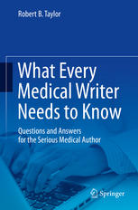 What Every Medical Writer Needs to Know: Questions and Answers for the Serious Medical Author 2015