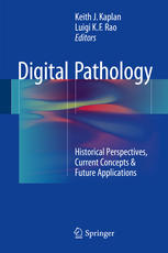 Digital Pathology: Historical Perspectives, Current Concepts & Future Applications 2015
