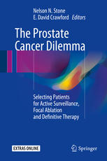 The Prostate Cancer Dilemma: Selecting Patients for Active Surveillance, Focal Ablation and Definitive Therapy 2015