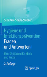 Hygiene und Infektionsprävention. Fragen und Antworten: Über 950 Fakten für Klinik und Praxis 2015