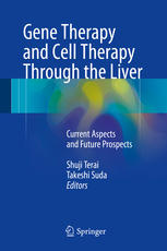 Gene Therapy and Cell Therapy Through the Liver: Current Aspects and Future Prospects 2015