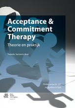 Acceptance & Commitment Therapy: Theorie en praktijk 2015