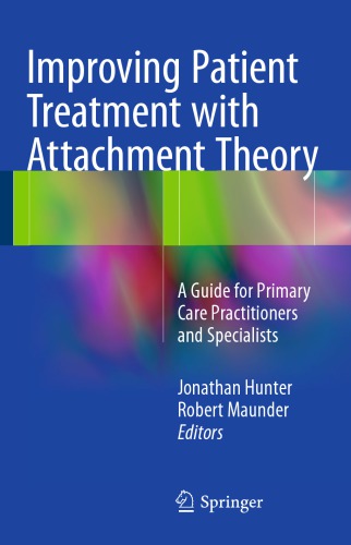 Improving Patient Treatment with Attachment Theory: A Guide for Primary Care Practitioners and Specialists 2015