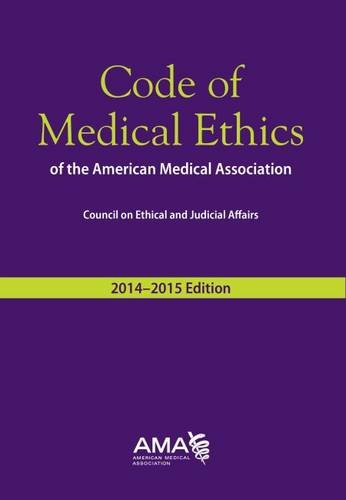 Code of Medical Ethics, 2014-2015: Of the American Medical Association
