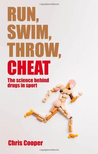 Run, Swim, Throw, Cheat: The Science Behind Drugs in Sport 2012