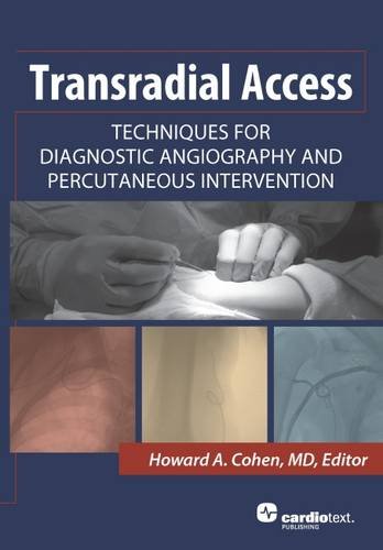 Transradial Access: Techniques for Diagnostic Angiography and Percutaneous Intervention 2013