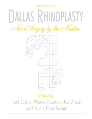 Dallas Rhinoplasty: Nasal Surgery by the Masters, Third Edition 2014