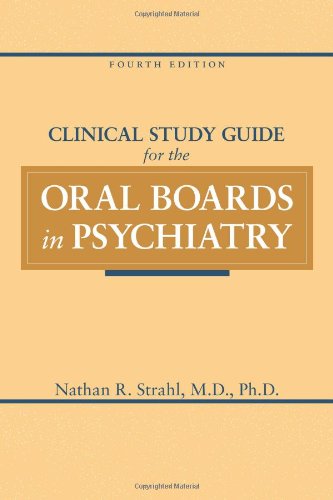 Clinical Study Guide for the Oral Boards in Psychiatry 2011