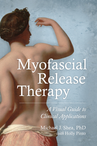 Myofascial Release Therapy: A Visual Guide to Clinical Applications 2014