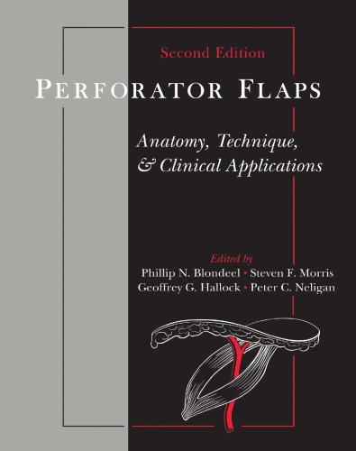 Perforator Flaps: Anatomy, Technique, & Clinical Applications, Second Edition 2013