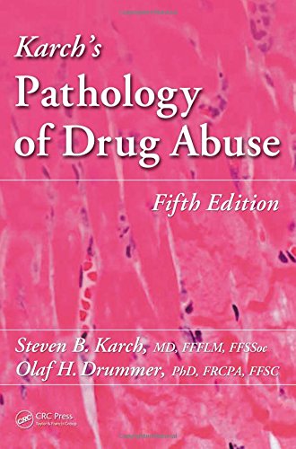Karch's Pathology of Drug Abuse, Fifth Edition 2015