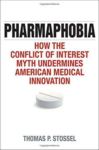 Pharmaphobia: How the Conflict of Interest Myth Undermines American Medical Innovation 2015