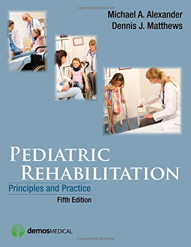 Pediatric Rehabilitation, Fifth Edition: Principles and Practice 2015