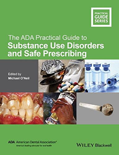 The ADA Practical Guide to Substance Use Disorders and Safe Prescribing 2015