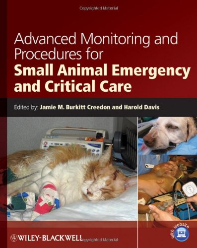 Advanced Monitoring and Procedures for Small Animal Emergency and Critical Care 2012