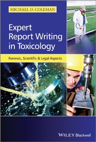 Expert Report Writing in Toxicology: Forensic, Scientific and Legal Aspects 2014