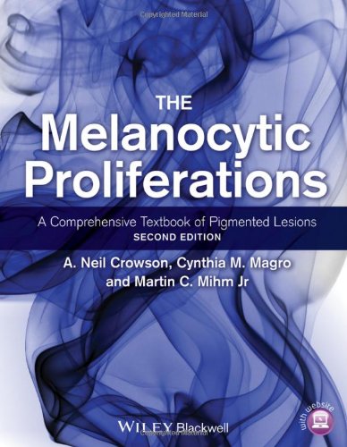 The Melanocytic Proliferations: A Comprehensive Textbook of Pigmented Lesions 2014