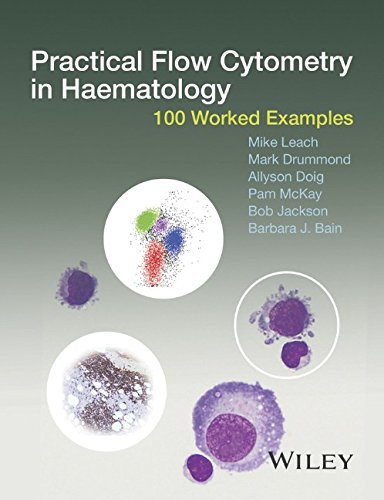 Practical Flow Cytometry in Haematology: 100 Worked Examples 2015