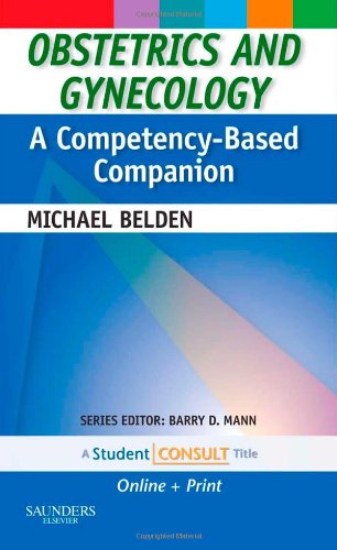 Obstetrics and Gynecology: A Competency-Based Companion: With STUDENT CONSULT Online Access 2010