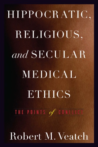 Hippocratic, Religious, and Secular Medical Ethics: The Points of Conflict 2012