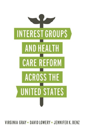 Interest Groups and Health Care Reform Across the United States 2013