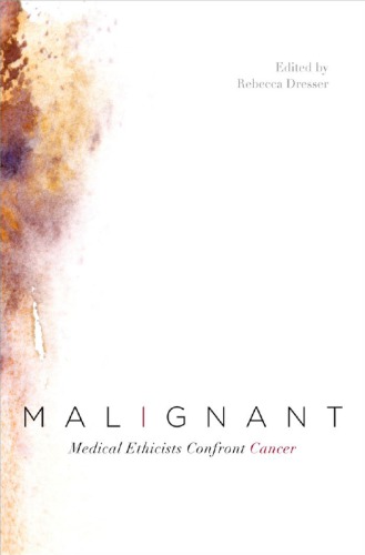 Malignant: Medical Ethicists Confront Cancer 2012
