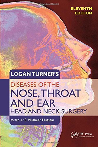 Logan Turner’s Diseases of the Nose, Throat and Ear: Head and Neck Surgery, 11th Edition 2015