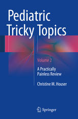 Pediatric Tricky Topics, Volume 2: A Practically Painless Review 2015