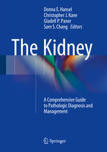 The Kidney: A Comprehensive Guide to Pathologic Diagnosis and Management 2015
