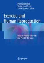 Exercise and Human Reproduction: Induced Fertility Disorders and Possible Therapies 2016